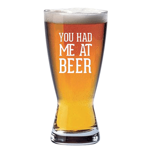 You Had Me At Beer Keller Glass